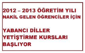 2012-2013 ÖĞRETİM YILI NAKİL GELEN ÖĞRENCİLER İÇİN YABANCI DİLLER YETİŞTİRME KURSLARI